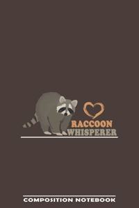 Raccoon Whisperer Composition Notebook