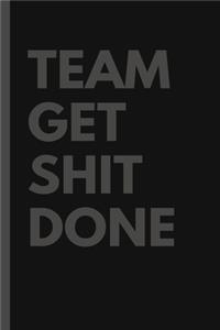 Team get shit done