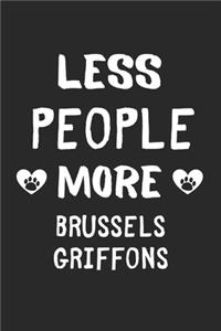 Less People More Brussels Griffons