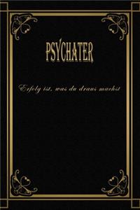 Psychater - Erfolg ist, was du draus machst