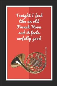 Tonight I Feel Like An Old French Horn And It Feels Awfully Good