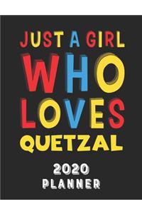 Just A Girl Who Loves Quetzal 2020 Planner