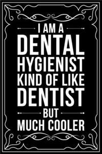I Am a Dental Assistant Kind of Like a Dentist But Much Cooler