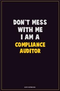 Don't Mess With Me, I Am A Compliance Auditor