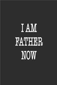 I am father now Notebook Birthday Gift