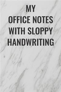 My Office Notes With Sloppy Handwriting
