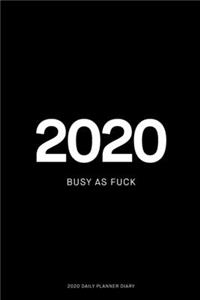 2020 Busy As Fuck