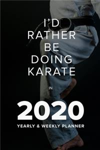 I'd Rather Be Doing Karate In 2020 - Yearly And Weekly Planner
