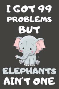I Got 99 Problems But Elephants Ain't One