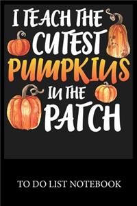 I Teach The Cutest Pumpkins In The Patch