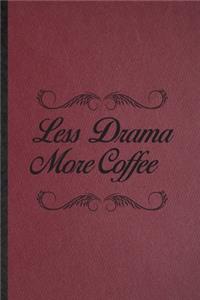 Less Drama More Coffee