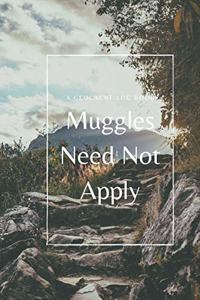 Muggles Need Not Apply