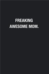 Freaking Awesome Mom.