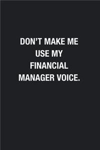 Don't Make Me Use My Financial Manager Voice.