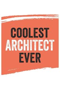 Coolest architect Ever Notebook, architects Gifts architect Appreciation Gift, Best architect Notebook A beautiful