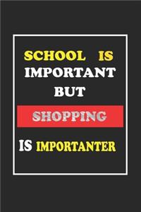 School Is Important But Shopping Is Importanter Journal Gift For Shopping Lover