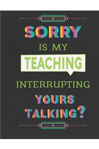 Sorry is my teaching