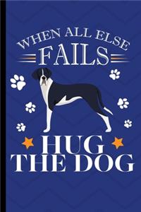 When All Else Fails Hug The Dog