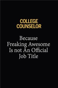 College Counselor Because Freaking Awesome Is Not An Official Job Title: 6x9 Unlined 120 pages writing notebooks for Women and girls