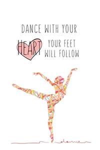 Dance with your Heart your Feet will Follow