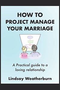 How To Project Manage Your Marriage