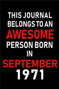 This Journal belongs to an Awesome Person Born in September 1971