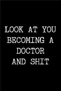 Look at You Becoming a Doctor and Shit
