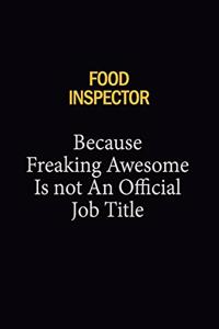 Food Inspector Because Freaking Awesome Is Not An Official Job Title