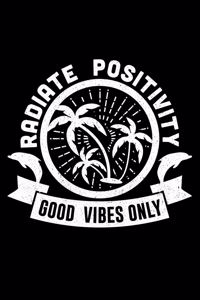 Radiate Positivity Good Vibes Only