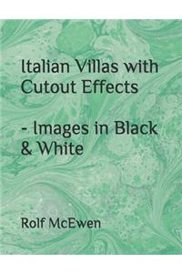 Italian Villas with Cutout Effects - Images in Black & White