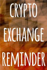 Crypto Exchange Reminder