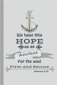 We Have This Hope As An Anchor for the Soul Firm and Secure Hebrews 6