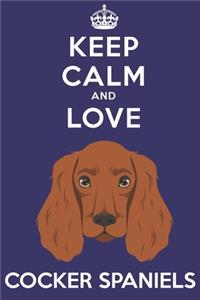 Keep Calm And Love Cocker Spaniels