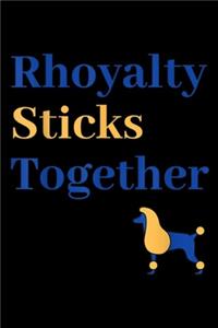 Rhoyalty Sticks Together