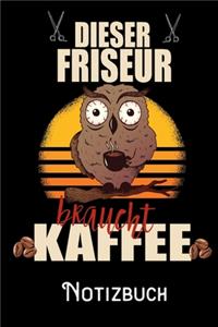 Dieser Friseur braucht Kaffee - Notizbuch