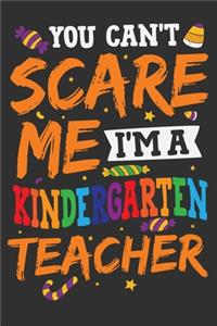 You Can't Scare Me I'm A Kindergarten Teacher