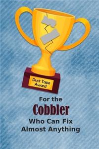 For the Cobbler Who Can Fix Almost Anything - Duct Tape Award