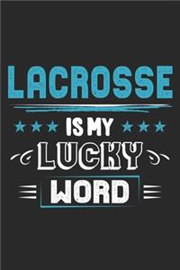 Lacrosse Is My Lucky Word: Funny Cool Lacrosse Journal - Notebook - Workbook - Diary - Planner - 6x9 - 120 Quad Paper Pages - Cute Gift For Lacrosse Players, Teams, Fans, Enth