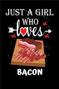 Just a Girl Who Loves Bacon: Gift for Bacon Lovers, Bacon Lovers Journal / Notebook / Diary / Christmas & Birthday Gift