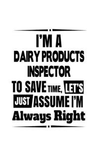 I'm A Dairy Products Inspector To Save Time, Let's Assume That I'm Always Right