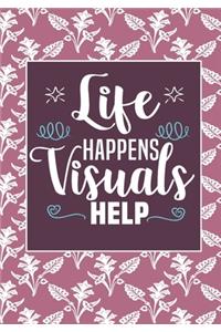 Life Happens Visuals Help