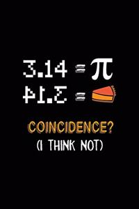 3.14 = Pie= Coincidence? ( I Think Not )