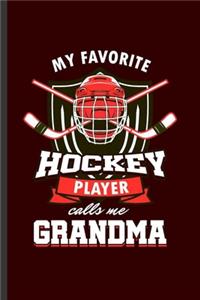 My Favorite Hockey Player Call me Grandma