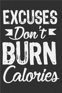 Excuses Don't Burn Calories