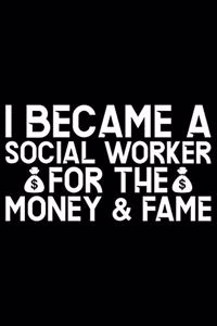 I Became A Social Worker For The Money & Fame