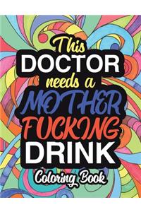 This Doctor Needs A Mother Fucking Drink