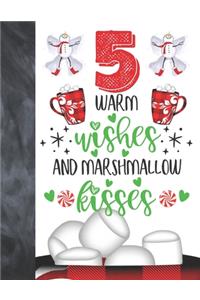 5 Warm Wishes And Marshmallow Kisses
