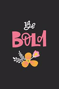 Be Bold