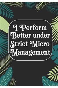I perform Better Under Strick Micromanagement