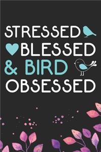 Stressed Blessed & Bird Obsessed